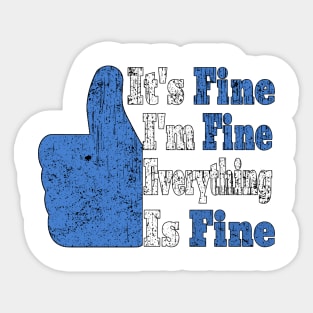 It's Fine I'm Fine Everything is Fine Sticker